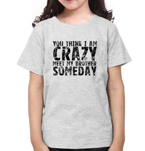 Load image into Gallery viewer, You Think I m crazy Brother-Sister Kid Half Sleeves T-Shirts -KidsFashionVilla
