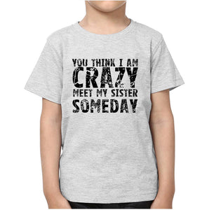 You Think I m crazy Brother-Sister Kid Half Sleeves T-Shirts -KidsFashionVilla