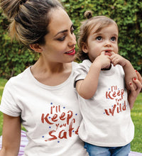 Load image into Gallery viewer, I&#39;ll Keep You Safe I&#39;ll Keep You Wild Mother and Daughter Matching T-Shirt- KidsFashionVilla
