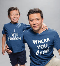 Load image into Gallery viewer, Where You Lead &amp; I Will Follow Father and Son Matching T-Shirt- KidsFashionVilla
