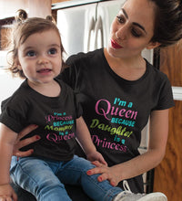 Load image into Gallery viewer, I&#39;M A Queen Because Daughter Is A Princess &amp; I&#39;M A Princess Because Mommy Is A Queen Mother and Daughter Matching T-Shirt- KidsFashionVilla
