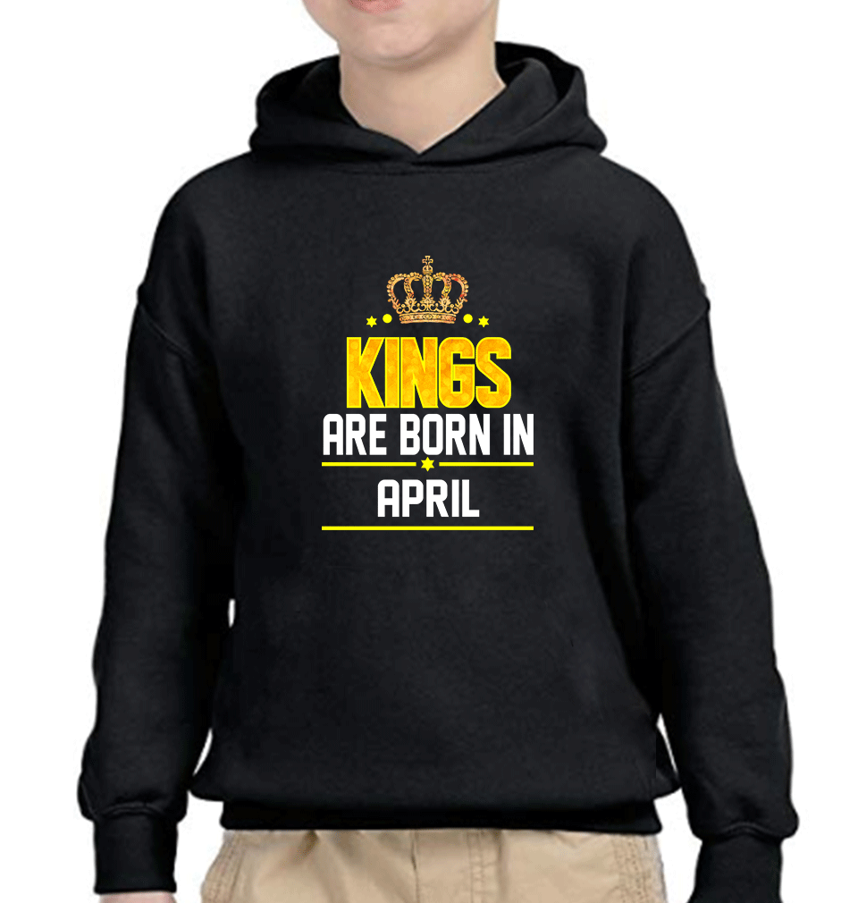 Kings Are Born In April Boy Hoodies-KidsFashionVilla