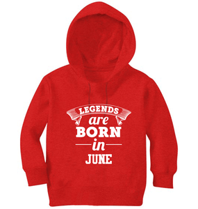 Legends are Born in June Boy Hoodies-KidsFashionVilla