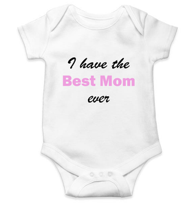 I Have Best Mom Ever Rompers for Baby Boy- KidsFashionVilla