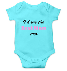 I Have Best Mom Ever Rompers for Baby Girl- KidsFashionVilla