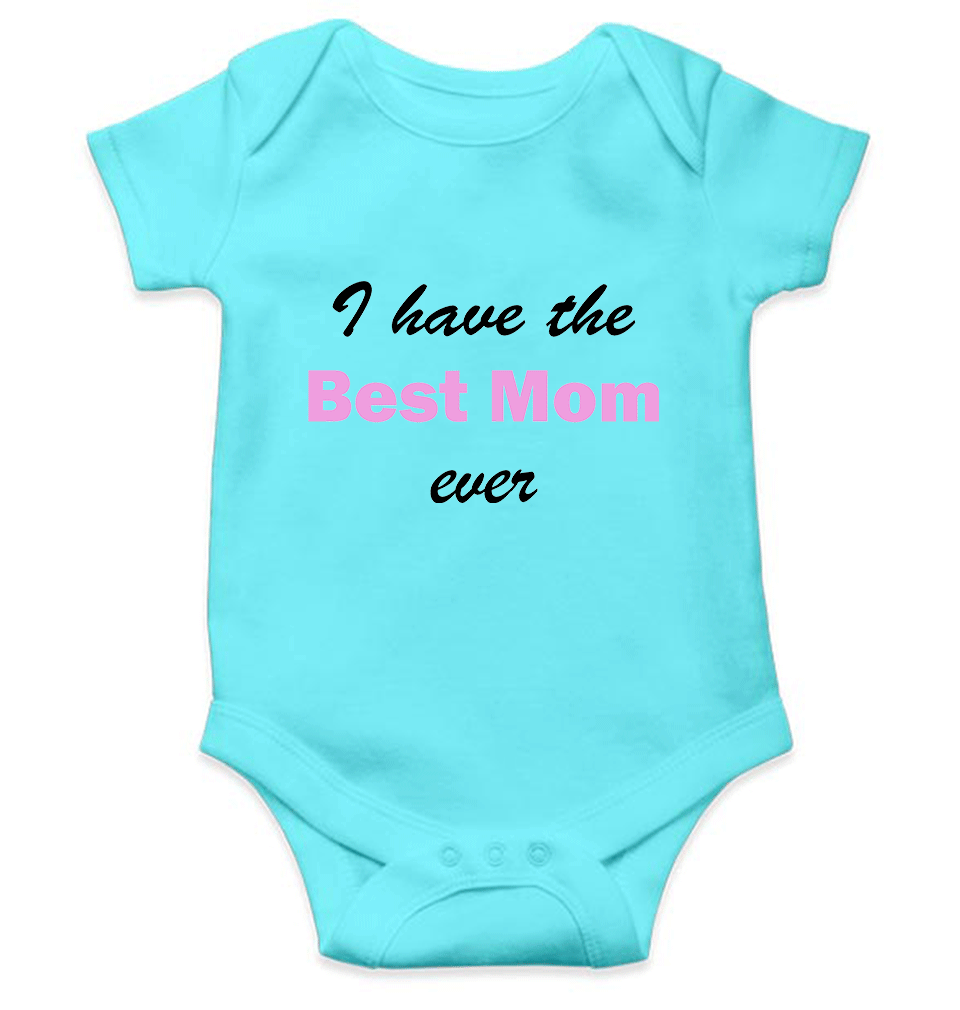 I Have Best Mom Ever Rompers for Baby Boy- KidsFashionVilla