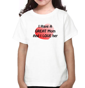 I Have A Great Mom And I Love Her I Have A Great Daughter And I Love Her Mother and Daughter Matching T-Shirt- KidsFashionVilla