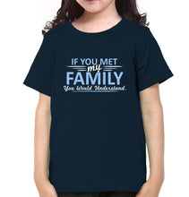 Load image into Gallery viewer, If You Meet My Family You Would Understand Family Half Sleeves T-Shirts-KidsFashionVilla
