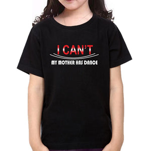 I Can't My Mother Has Dance & I Can't My Daughter Has dance Mother and Daughter Matching T-Shirt- KidsFashionVilla