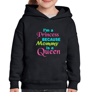 I'M A Queen Because Daughter Is A Princess & I'M A Princess Because Mommy Is A Queen Mother and Daughter Matching Hoodies- KidsFashionVilla
