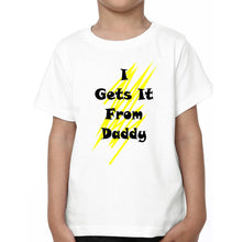 Load image into Gallery viewer, He Gets It From me I Get It From Daddy Father and Son Matching T-Shirt- KidsFashionVilla
