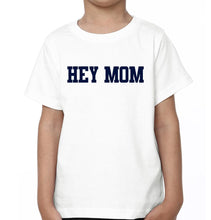 Load image into Gallery viewer, Hey Mom Hey Kid Mother and Son Matching T-Shirt- KidsFashionVilla
