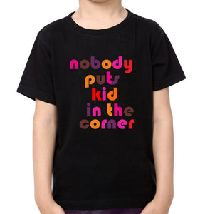 Nobody Puts Daddy In The Corner Nobody Puts Kid In The Corner Father and Son Matching T-Shirt- KidsFashionVilla
