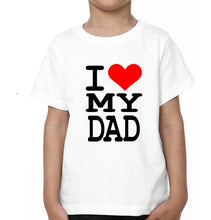 Load image into Gallery viewer, I Love My Dad I Love My Son Father and Son Matching T-Shirt- KidsFashionVilla
