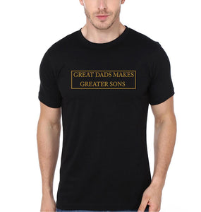 Great Dads Makes Greater Sons Father and Son Matching T-Shirt- KidsFashionVilla