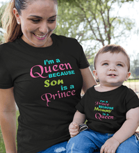Load image into Gallery viewer, I&#39;M A Queen Because Son Is A Prince &amp; I&#39;M A Prince Because Mommy Is A Queen Mother and Son Matching T-Shirt- KidsFashionVilla
