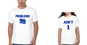 Problems 99 &  Ain't 01 Father and Daughter Matching T-Shirt- KidsFashionVilla