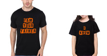 Load image into Gallery viewer, Iam Your Father &amp; I Know Father and Daughter Matching T-Shirt- KidsFashionVilla
