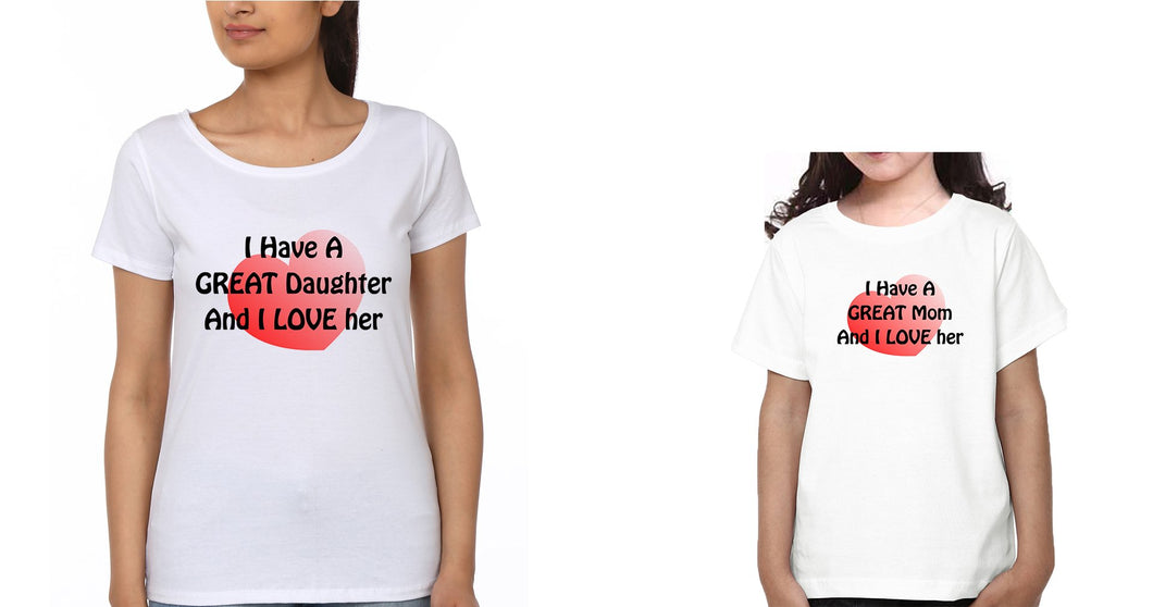 I Have A Great Mom And I Love Her I Have A Great Daughter And I Love Her Mother and Daughter Matching T-Shirt- KidsFashionVilla