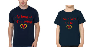 As Long As I'M Living Your Baby I'll Be Father and Son Matching T-Shirt- KidsFashionVilla