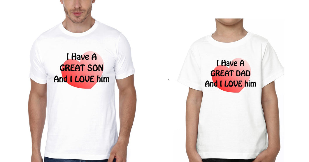 I Have A Great Dad And I Love Him I Have A Great Son And I Love Him Father and Son Matching T-Shirt- KidsFashionVilla