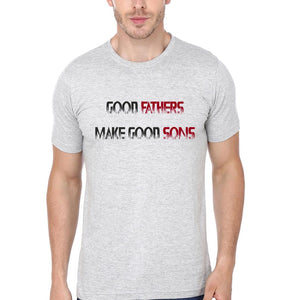 Good Fathers Make Good sons Good son Father and Son Matching T-Shirt- KidsFashionVilla