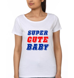 I Make Super Cute Babies & Super Cute Baby Mother and Daughter Matching T-Shirt- KidsFashionVilla