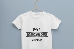 Best Sister Ever Half Sleeves T-Shirt For Girls -KidsFashionVilla