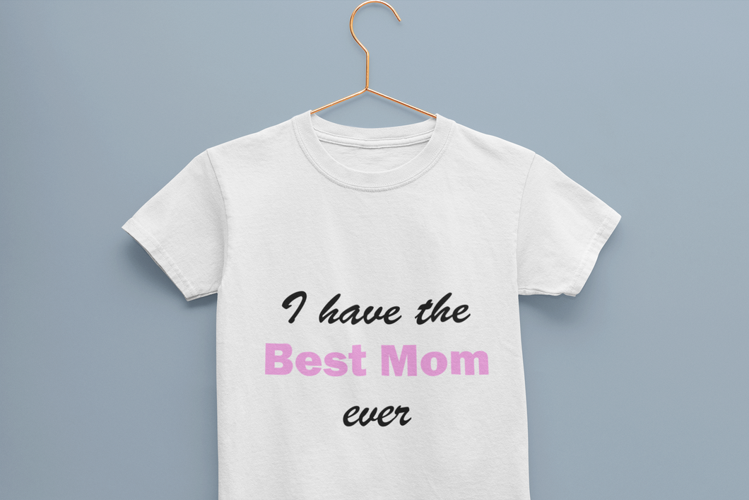 I Have Best Mom Ever Half Sleeves T-Shirt for Boy-KidsFashionVilla
