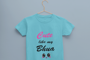 Cute Like My Bhua Half Sleeves T-Shirt For Girls -KidsFashionVilla