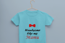 Load image into Gallery viewer, Handsome Like My Mamu Half Sleeves T-Shirt for Boy-KidsFashionVilla
