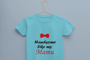 Handsome Like My Mamu Half Sleeves T-Shirt for Boy-KidsFashionVilla