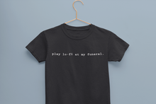 Load image into Gallery viewer, Play Lofi At My Funeral Minimals Half Sleeves T-Shirt For Girls -KidsFashionVilla
