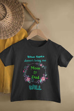 Load image into Gallery viewer, What Santa Does Not Bring Me Mom &amp; Dad Will Christmas Half Sleeves T-Shirt for Boy-KidsFashionVilla
