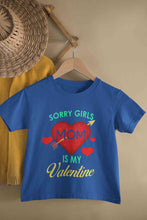 Load image into Gallery viewer, Sorry Girls Mom Is My Valentine Half Sleeves T-Shirt for Boy-KidsFashionVilla
