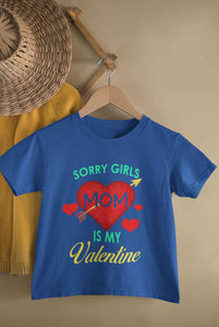 Sorry Girls Mom Is My Valentine Half Sleeves T-Shirt for Boy-KidsFashionVilla