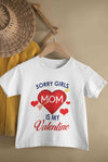 Sorry Girls Mom Is My Valentine Half Sleeves T-Shirt for Boy-KidsFashionVilla