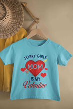 Load image into Gallery viewer, Sorry Girls Mom Is My Valentine Half Sleeves T-Shirt for Boy-KidsFashionVilla
