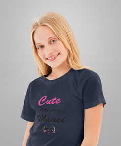 Cute Like My Maasi Half Sleeves T-Shirt For Girls -KidsFashionVilla